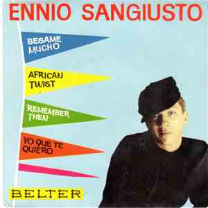 Ennio Sangiusto - Bésame Mucho / African Twist / Remember Then / Yo Que Te Quiero