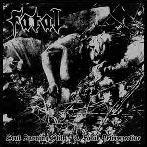 Fatal  - Soul Burning Still - A Fatal Retrospective