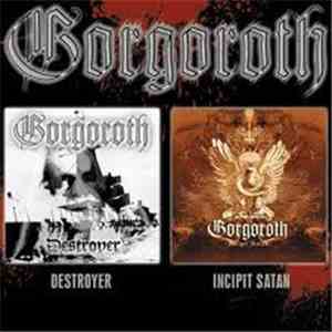Gorgoroth - Destroyer / Incipit Satan