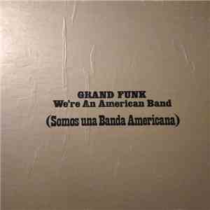 Grand Funk Railroad - We're An American Band (Somos una Banda Americana)