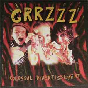 GRRZZZ - Kolossal Divertissement