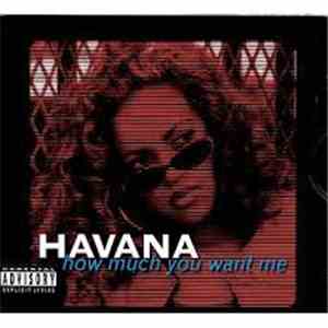 Havana  - How Much You Want Me
