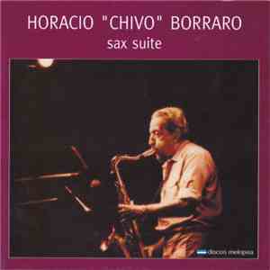 Horacio "Chivo" Borraro - Sax Suite