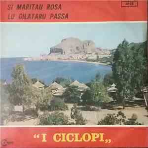 I Ciclopi Di C. Marzullo - Si Maritau Rosa / Lu Gilataru Passa