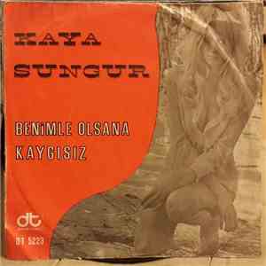 Kaya Sungur - Benimle Olsana - Kaygısız