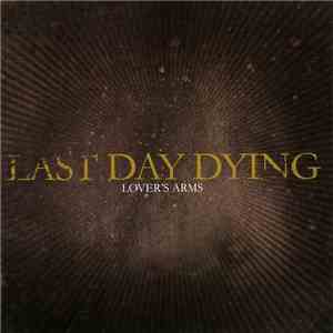 Last Day Dying - Lover's Arms