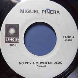 Miguel Pinera - No Voy A Mover Un Dedo