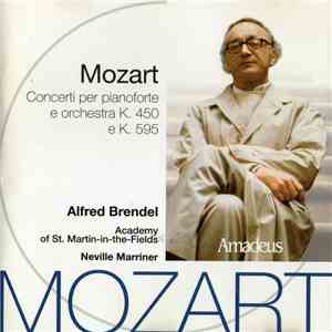 Mozart - Alfred Brendel, The Academy Of St. Martin-in-the-Fields, Neville Marriner - Concerti Per Pianoforte E Orchestra K. 450 E K. 595