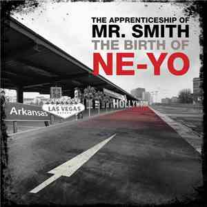 Ne-Yo - The Apprenticeship Of Mr. Smith: The Birth Of Ne-Yo