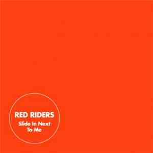 Red Riders - Slide In Next To Me