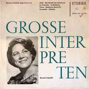 Renata Tebaldi - Grosse Interpreten . Renata Tebaldi singt Arien aus Aida . Die Macht Des Schicksals . La Traviata . La Bohème . Tosca . Madama Butterfly . Turandot . Othello