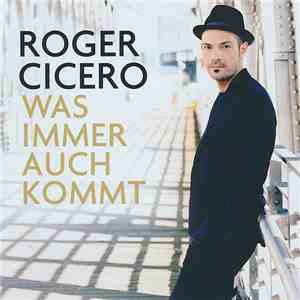 Roger Cicero - Was Immer Auch Kommt