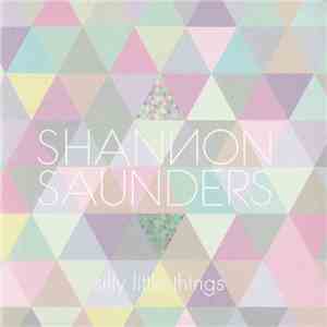Shannon Saunders - Silly Little Things