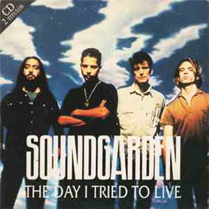 Soundgarden - The Day I Tried To Live