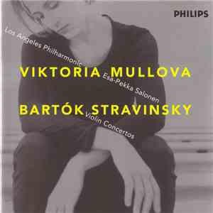 Stravinsky / Bartók, Viktoria Mullova, Los Angeles Philharmonic, Esa-Pekka Salonen - Violin Concertos
