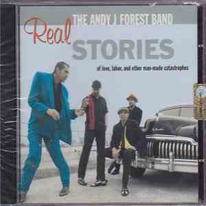 The Andy J Forest Band - Real Stories Of Love, Labor, And Other Man-made Catastrophes