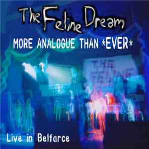 The Feline Dream - More Analogue Than EVER! (Live In Belfarce)