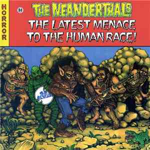 The Neanderthals - The Latest Menace To The Human Race