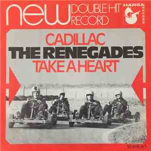 The Renegades  - Cadillac / Take A Heart