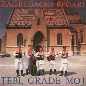 Zagrebački Bećari - Tebi, Grade Moj