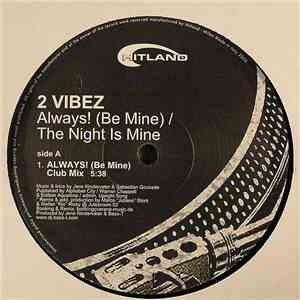 2 Vibez - Always! (Be Mine) / The Night Is Mine