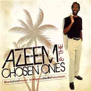 Azeem & The Chosen Ones - When Culture Present Intelligence Has No Precedence