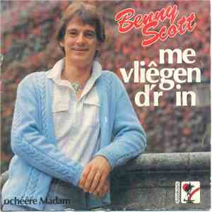 Benny Scott - Me Vliegen D'r In / Ochéére Madam