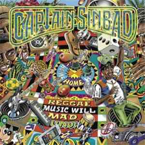 Captain Sinbad - Reggae Music Will Mad Unu!