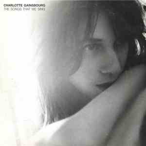 Charlotte Gainsbourg - The Songs That We Sing