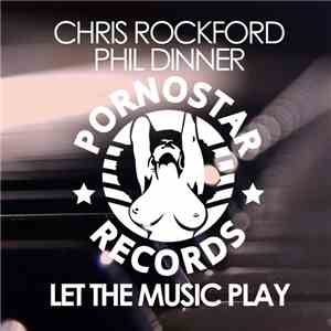 Chris Rockford & Phil Dinner - Let The Music Play