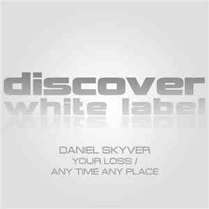 Daniel Skyver - Your Loss / Any Time Any Place