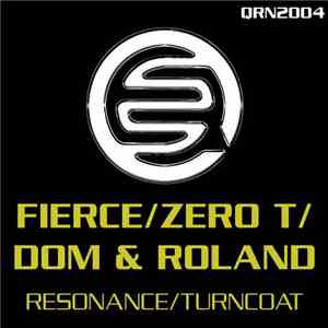 Fierce / Dom & Roland / Zero T - Resonance / Turncoat
