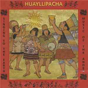 Huayllipacha - Singing To The Earth / Music Of The Andes