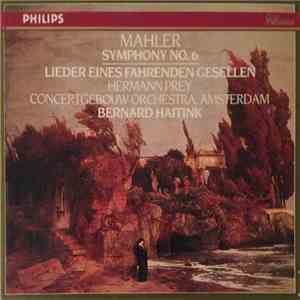 Mahler, Hermann Prey, Concertgebouw Orchestra Amsterdam, Bernard Haitink - Symphony No. 6 / Lieder Eines Fahrenden Gesellen