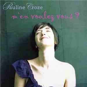 Pauline Croze - M’en Voulez Vous ?