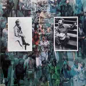 Pete Seeger - Young Vs. Old