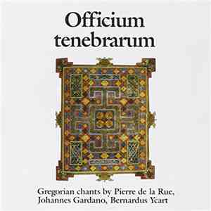 Pierre De La Rue, Johannes Gardano, Bernardus Ycart - Officium Tenebrarum