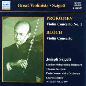 Prokofiev / Bloch - Joseph Szigeti, London Philharmonic Orchestra, Thomas Beecham, Paris Conservatoire Orchestra, Charles Munch - Violin Concerto No. 1 / Violin Concerto