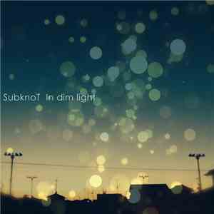 SubknoT - In Dim Light