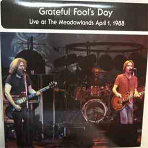 The Grateful Dead - Grateful Fool's Day: Live At The Meadowlands April 1, 1988