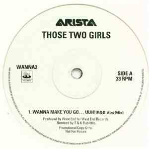 Those Two Girls - Wanna Make You Go...Uuh!
