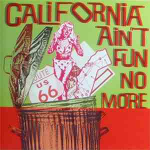 Various - California Ain't Fun No More