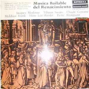 Various, Tielman Susato, Jacques Moderne, Claude Gervaise, Frank Melchior, Hans Leo Haßler, Pierre Attaignant - Musica Bailable del Renacimiento