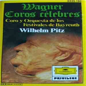 Wagner, Coro Y Orquesta De Los Festivales De Bayreuth, Wilhelm Pitz - Coros Célebres