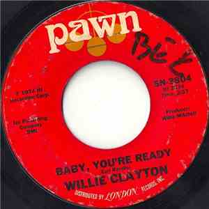 Willie Clayton - Baby, You're Ready / I Must Be Losin' You