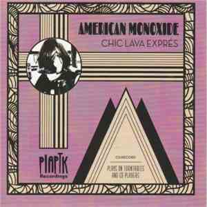 American Monoxide - Chic Lava Exprés