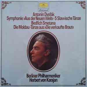 Antonín Dvořák / Bedřich Smetana, Berliner Philharmoniker, Herbert von Karajan - Symphonie "Aus Der Neuen Welt" - 5 Slawische Tänze / Moldau - Tänze Aus "Die Verkaufte Braut"