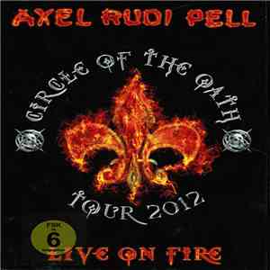 Axel Rudi Pell - Live On Fire (Circle Of The Oath Tour 2012)