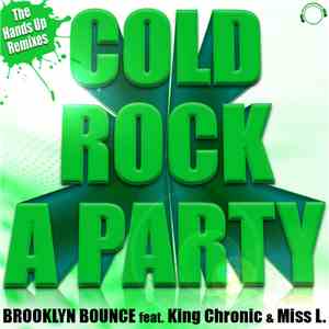 Brooklyn Bounce Feat. King Chronic & Miss L. - Cold Rock A Party (The Hands Up Remixes)