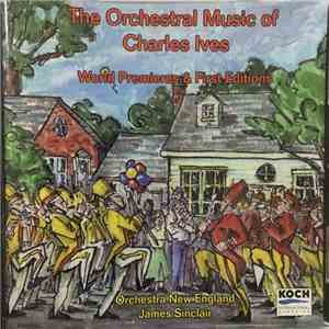 Charles Ives, Orchestra New England, James Sinclair  - The Orchestral Music Of Charles Ives